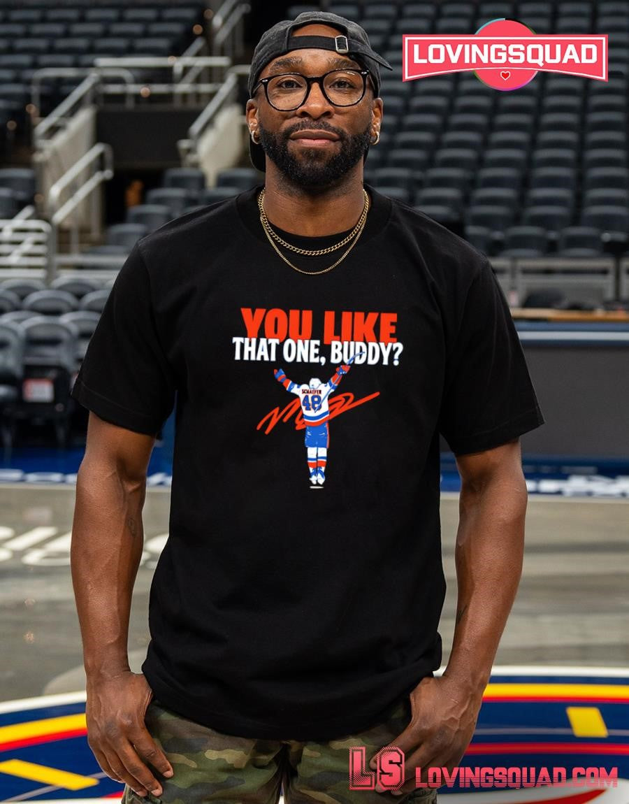 Matthew Schaefer You Like That One Buddy New York Islanders Shirt