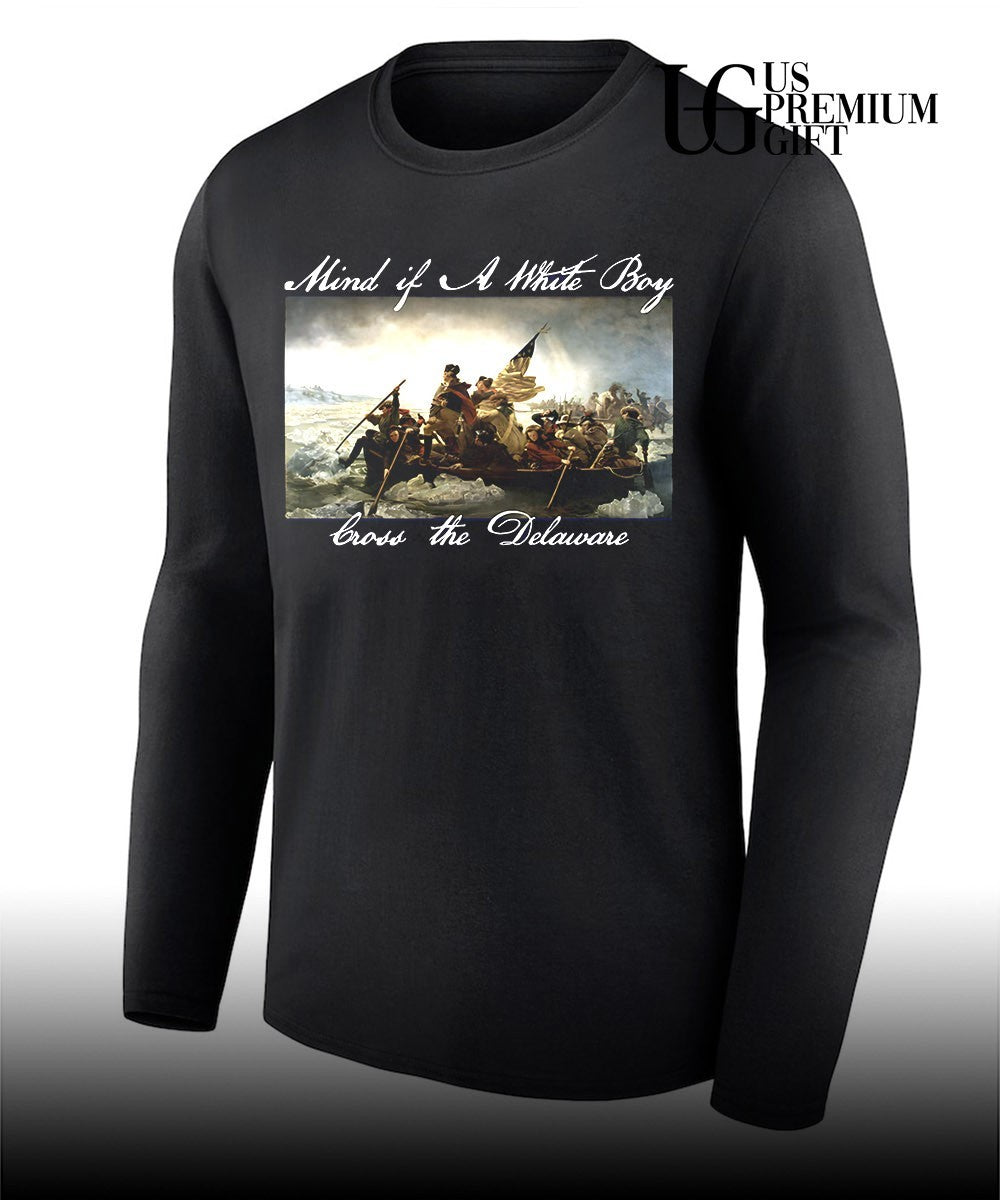 Mind if a White Boy bross the Delaware Washington Crossing the Delaware shirt