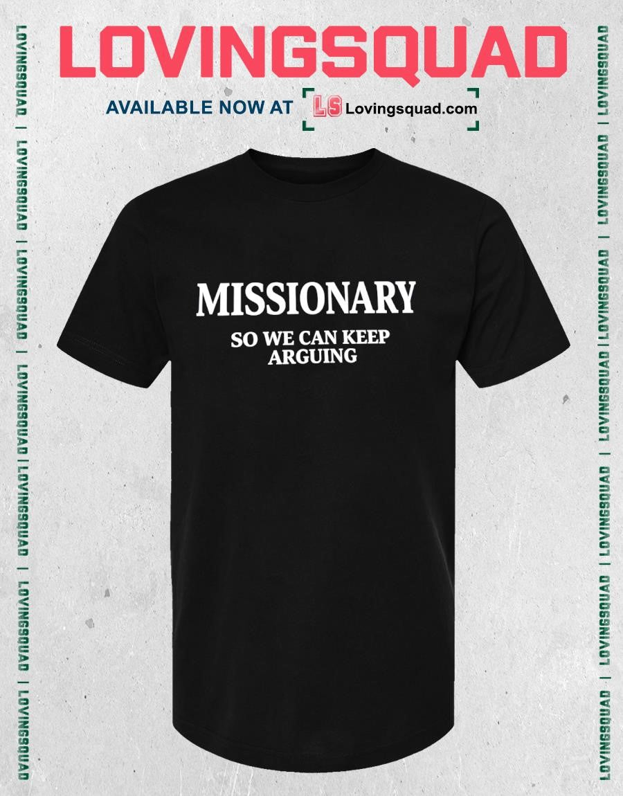Missionary So We Can Keep Arguing Text Shirt