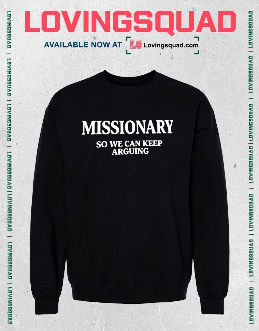 Missionary So We Can Keep Arguing Text Shirt