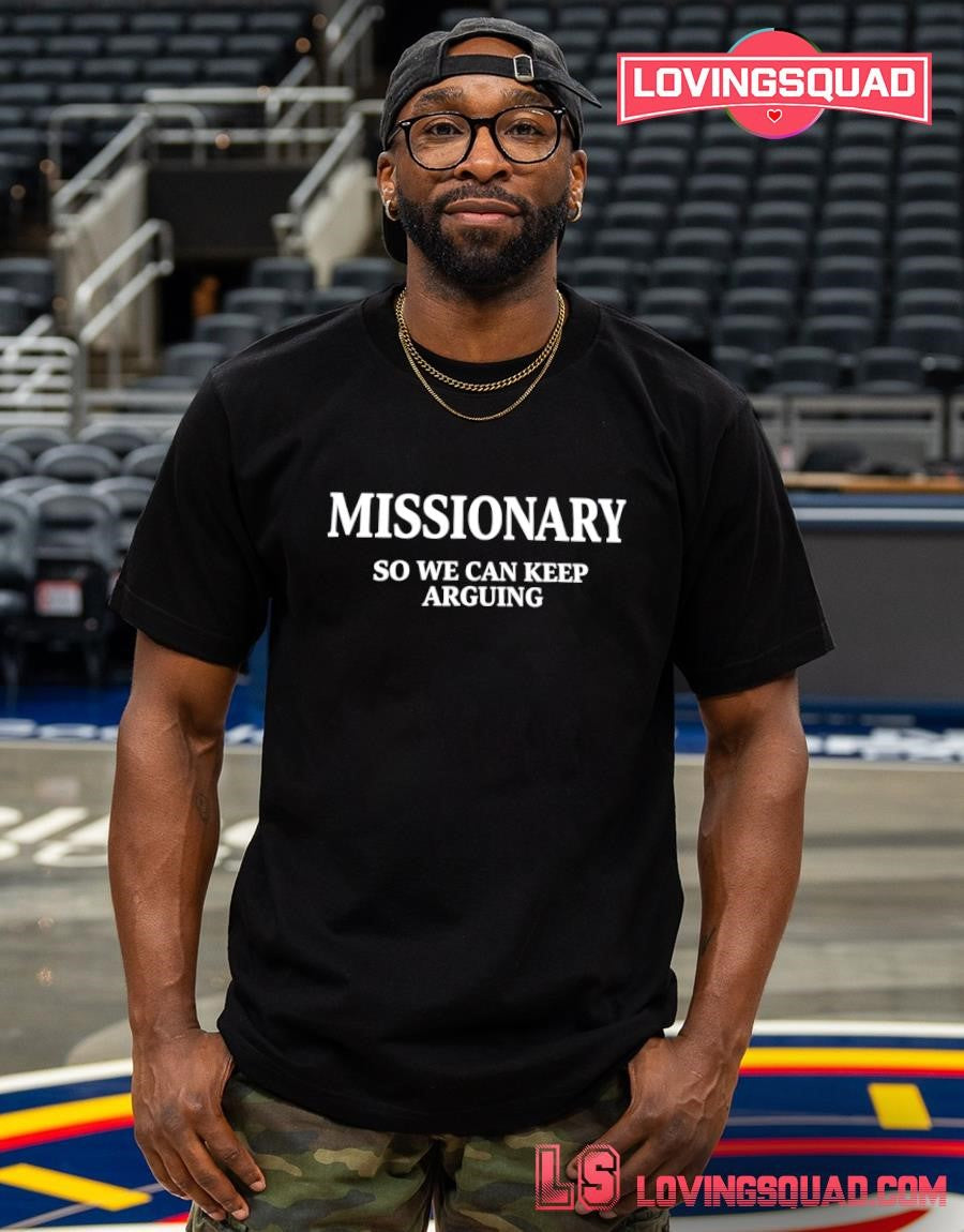 Missionary So We Can Keep Arguing Text Shirt