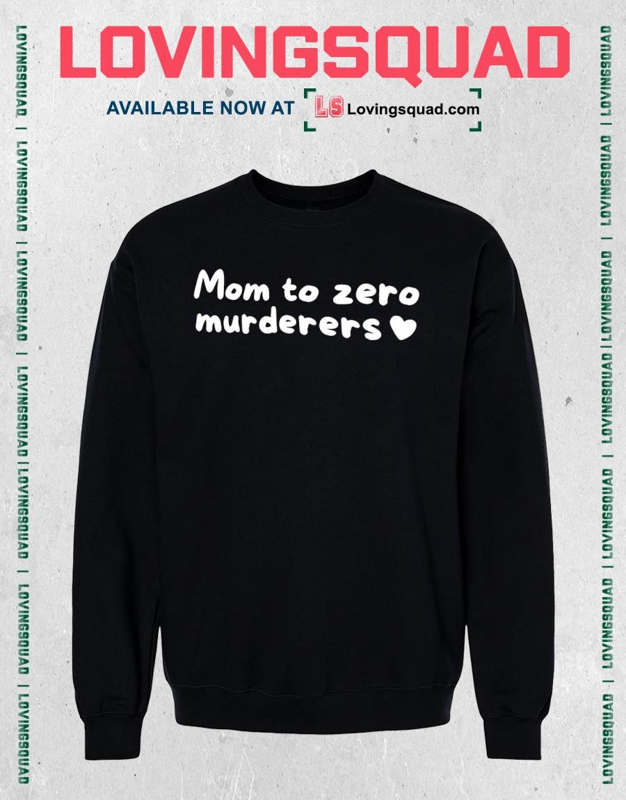 Mom to zero murderers shirt
