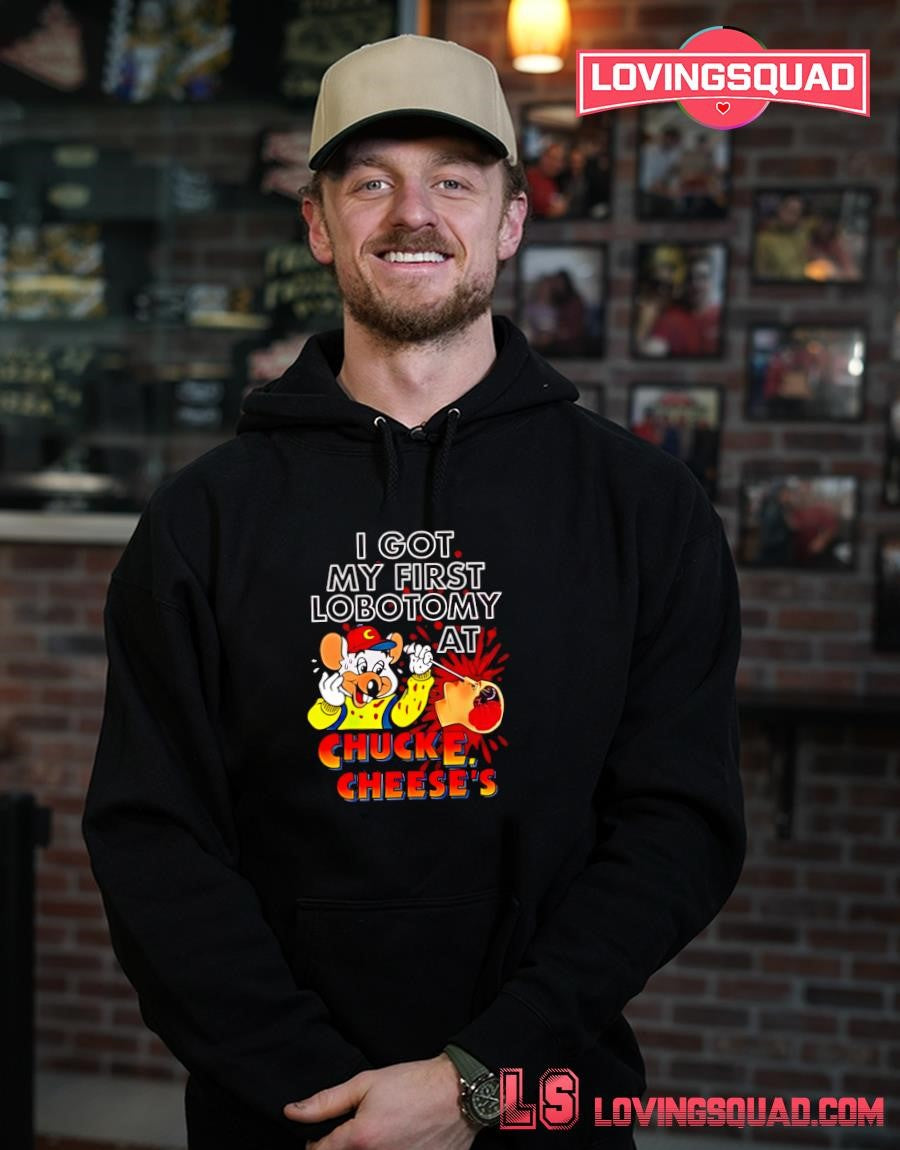 Muose I Got My First Lobotomy At Chucke Cheeses Shirt
