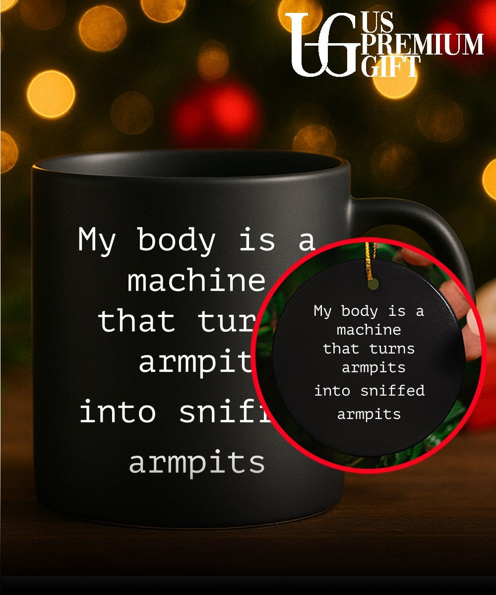 My body is a machine that turns armpits into sniffed armpits shirt