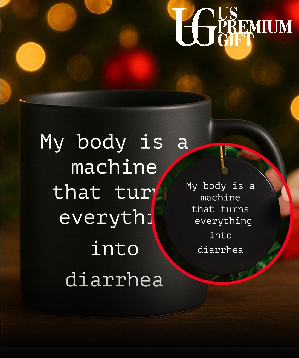 My body is a machine that turns everything into diarrhea shirt