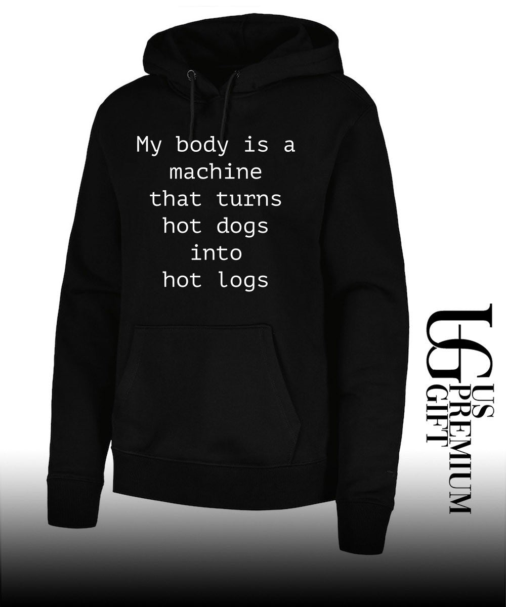 My body is a machine that turns hot dogs into hot logs shirt
