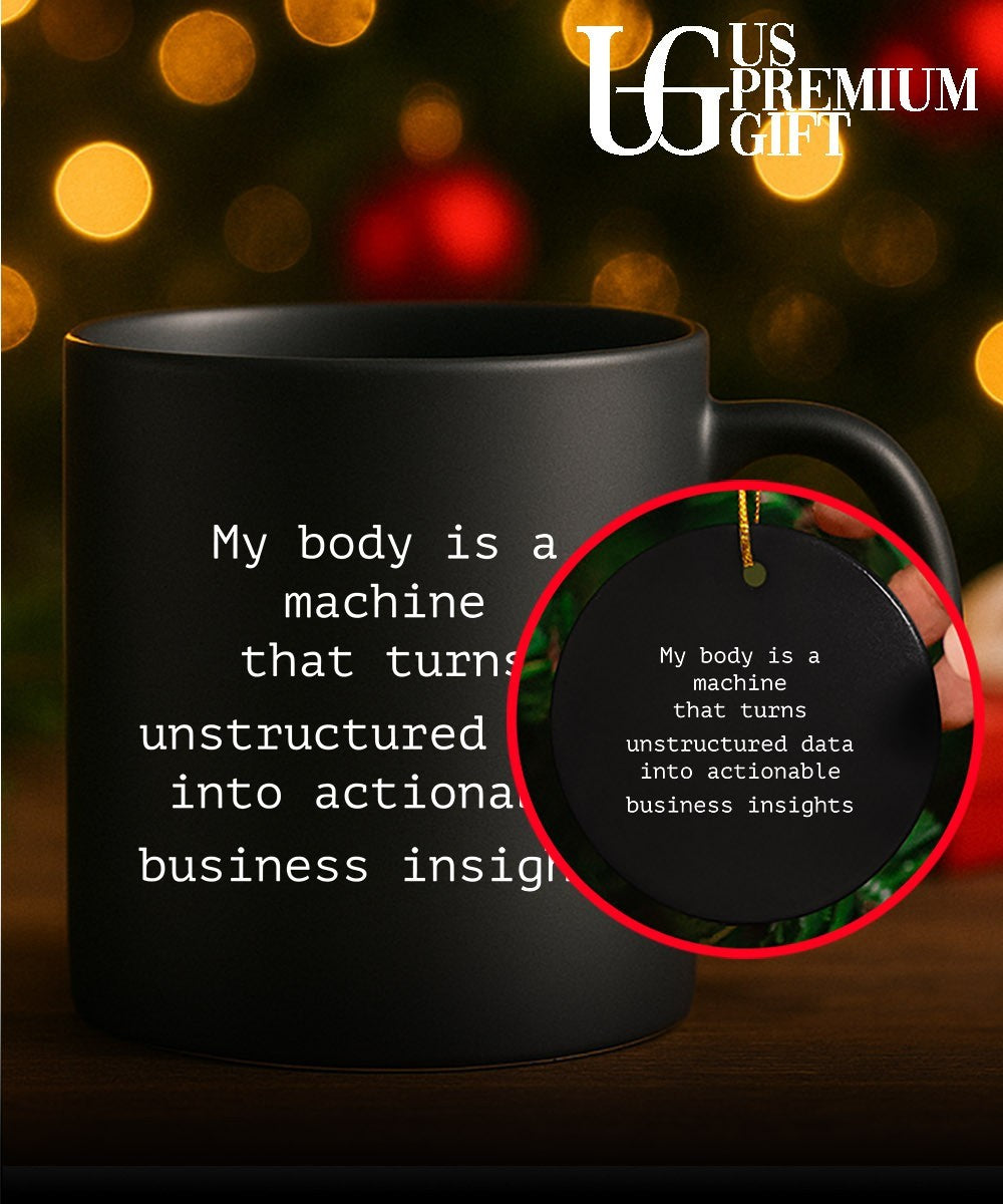 My body is a machine that unstructured data into actionable business insights shirt