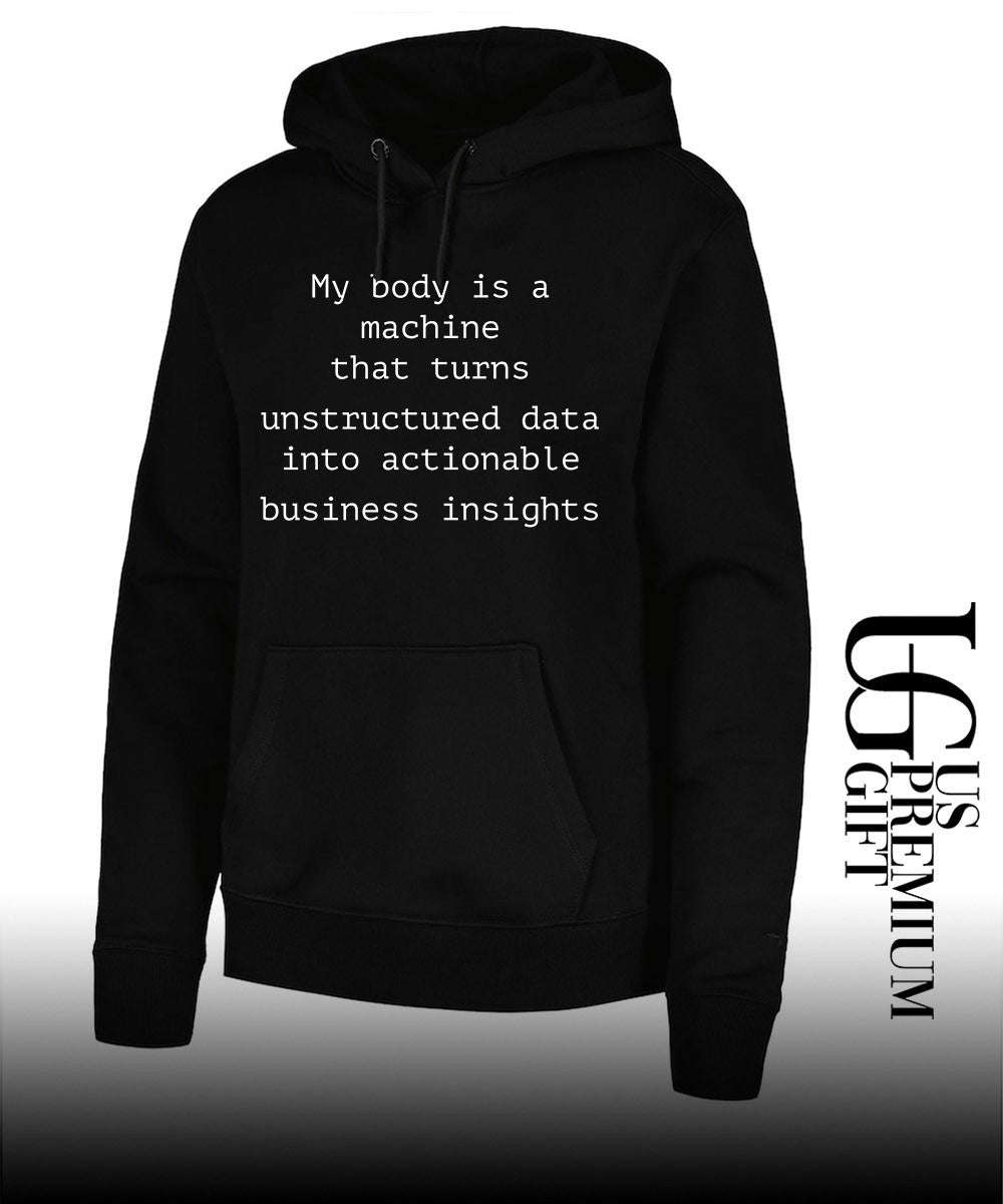 My body is a machine that unstructured data into actionable business insights shirt