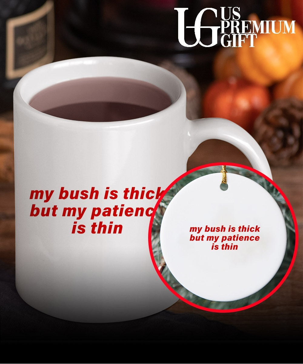 My bush is thick patience is thin shirt