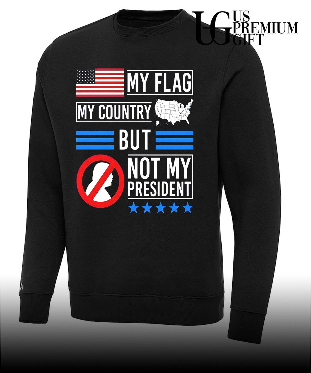 My flag my country but not my president USA flag shirt