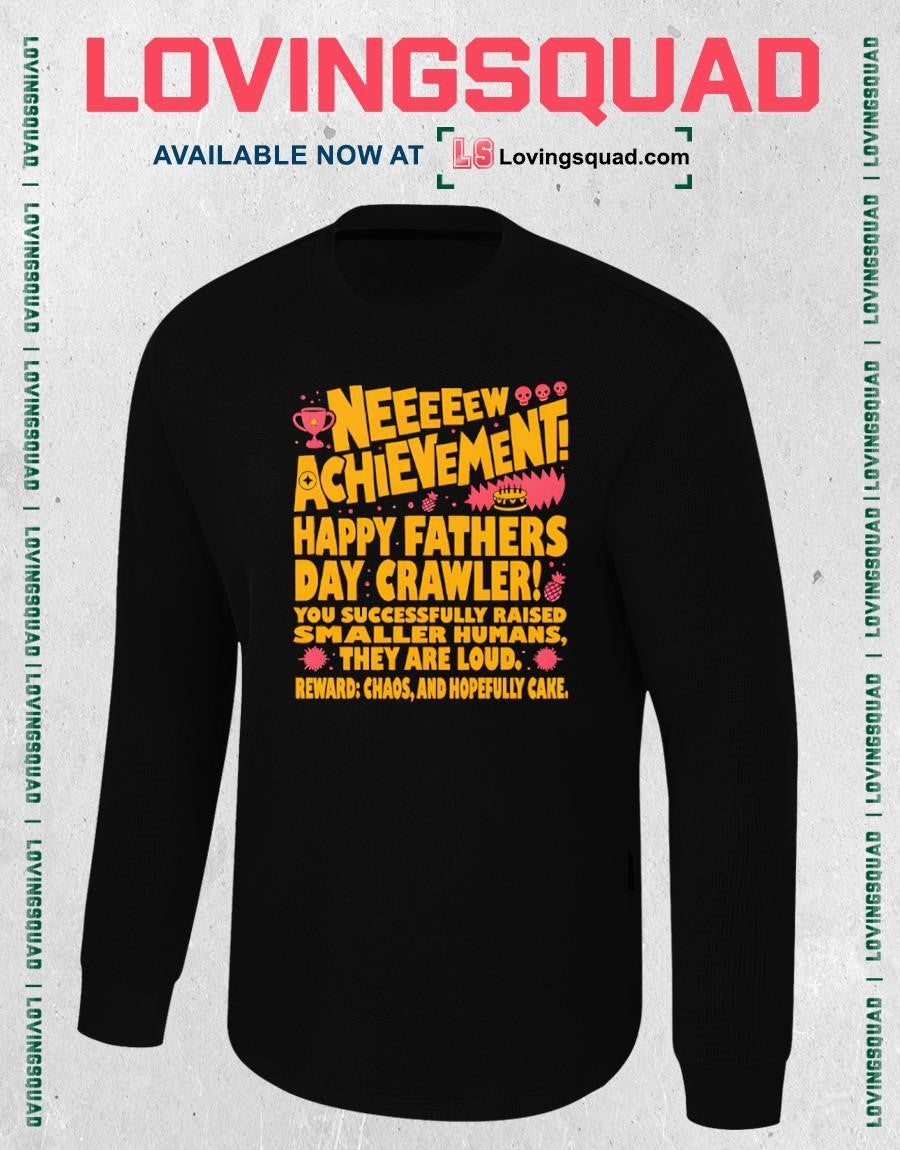 Neeeeew Achievement Happy Fathers Day Crawler T Shirt
