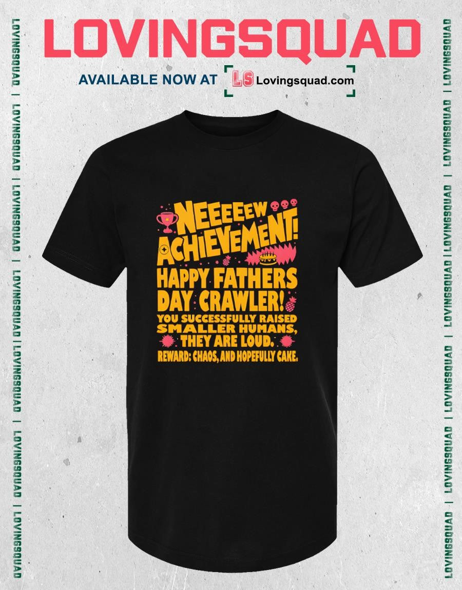 Neeeeew Achievement Happy Fathers Day Crawler T Shirt