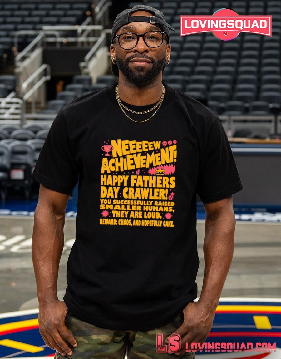 Neeeeew Achievement Happy Fathers Day Crawler T Shirt