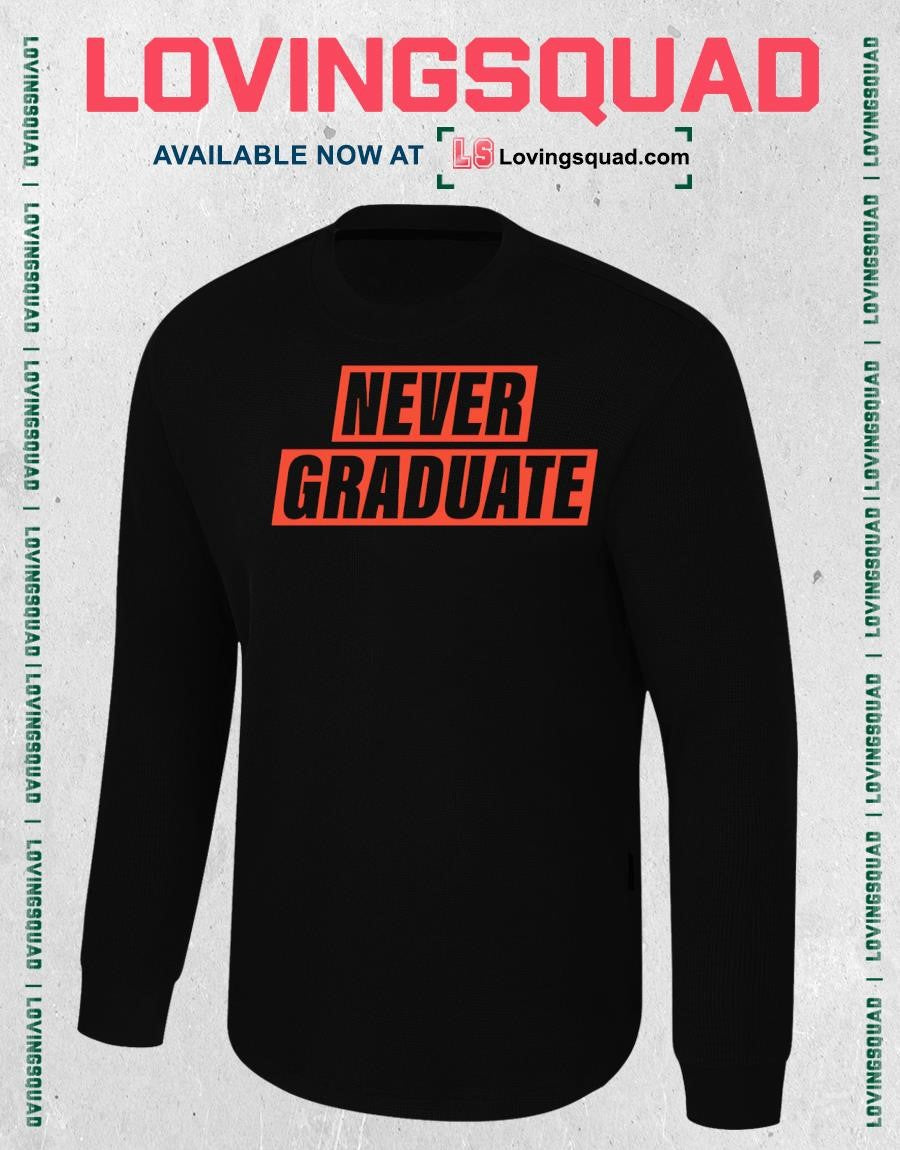 Never Graduate shirt