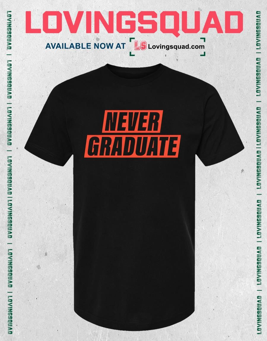 Never Graduate shirt
