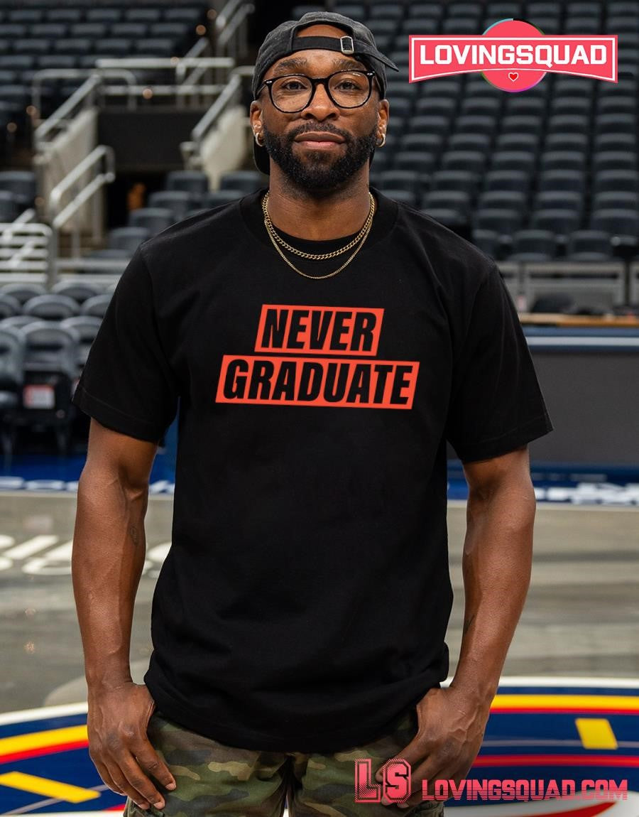 Never Graduate shirt