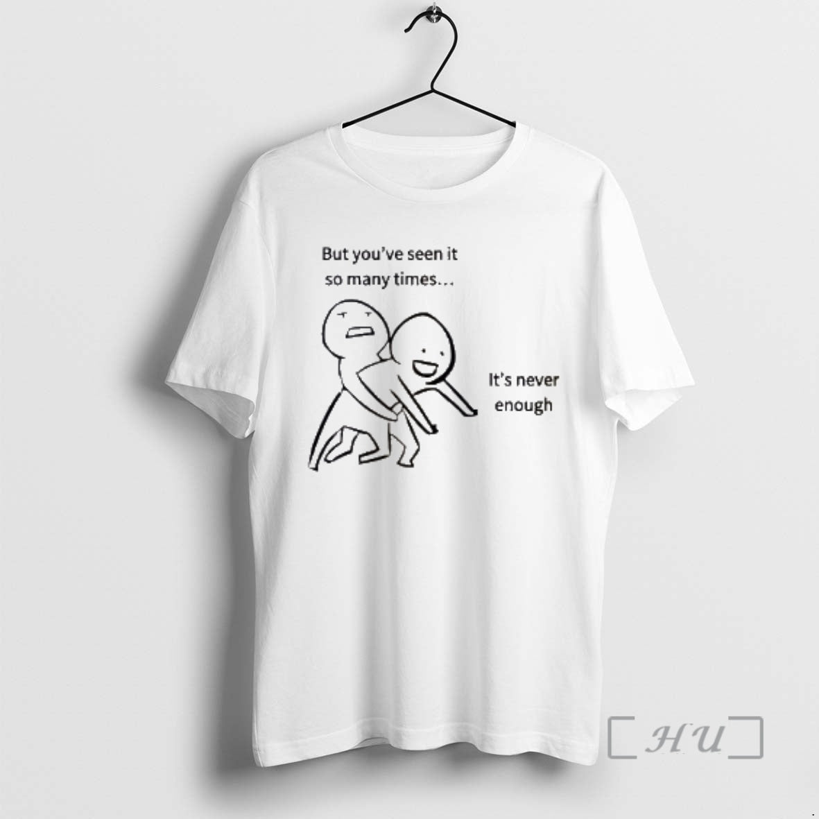 New But Youve Seen It So Many Times Its Never Enough Premium T Shirts Sweater Hoodie, Sweatshirt | PopFlextees.com