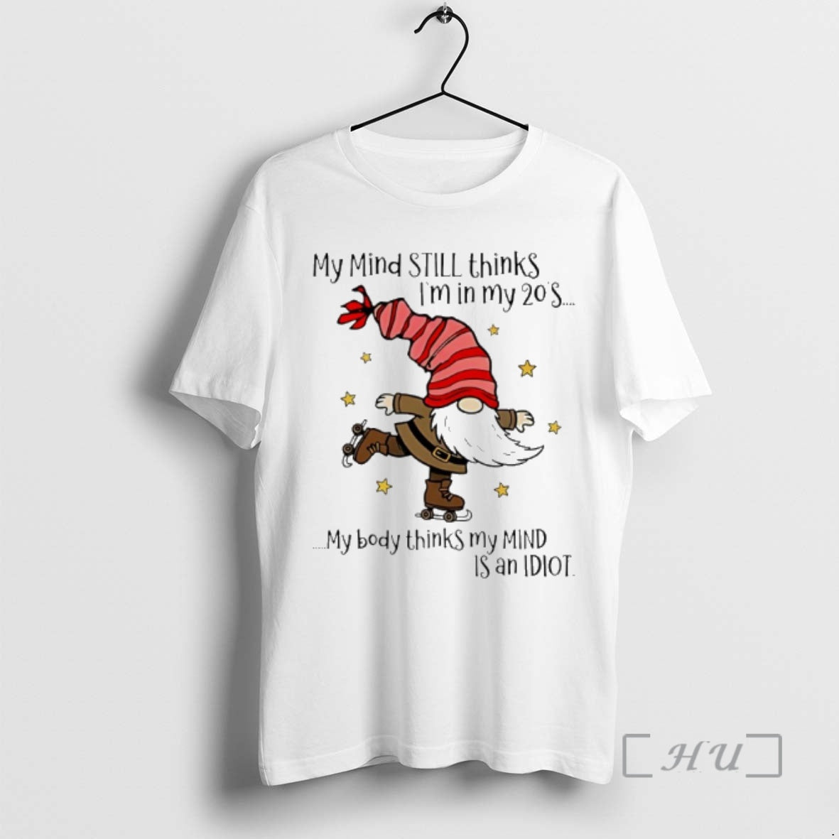 New Gnome My Mind Still Thinks Im In My 20s My Body Thinks My Mind T-Shirts, Hoodie, Sweatshirt | PopFlextees.com