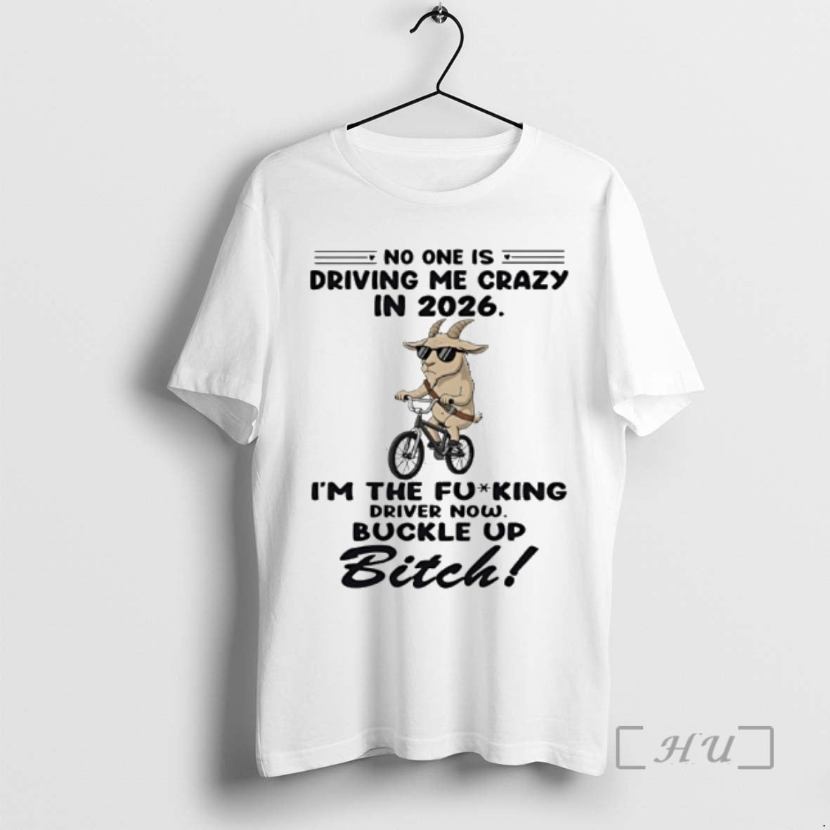 New Goat No One Is Driving Me Crazy In 2026 Im The Fucking Driver Now T-Shirts, Hoodie, Sweatshirt | PopFlextees.com