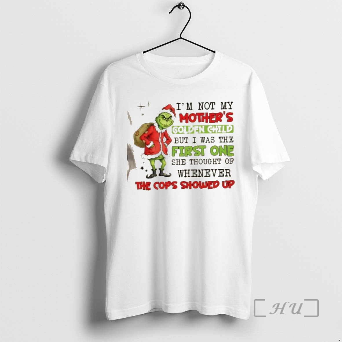 New Grinch Im Not My Mothers Golden Child But I Was The First One She T-Shirts, Hoodie, Sweatshirt | PopFlextees.com