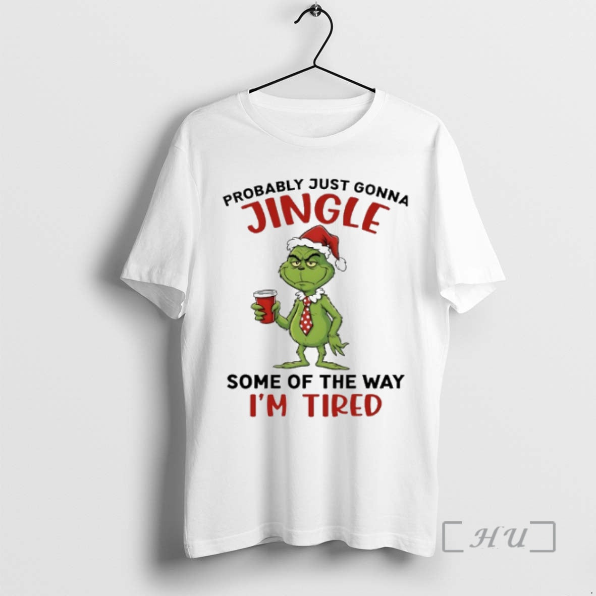 New Grinch Santa Probably Just Gonna Jingle Some Of The Way Im Tired Premium T-Shirts, Hoodie, Sweatshirt | PopFlextees.com