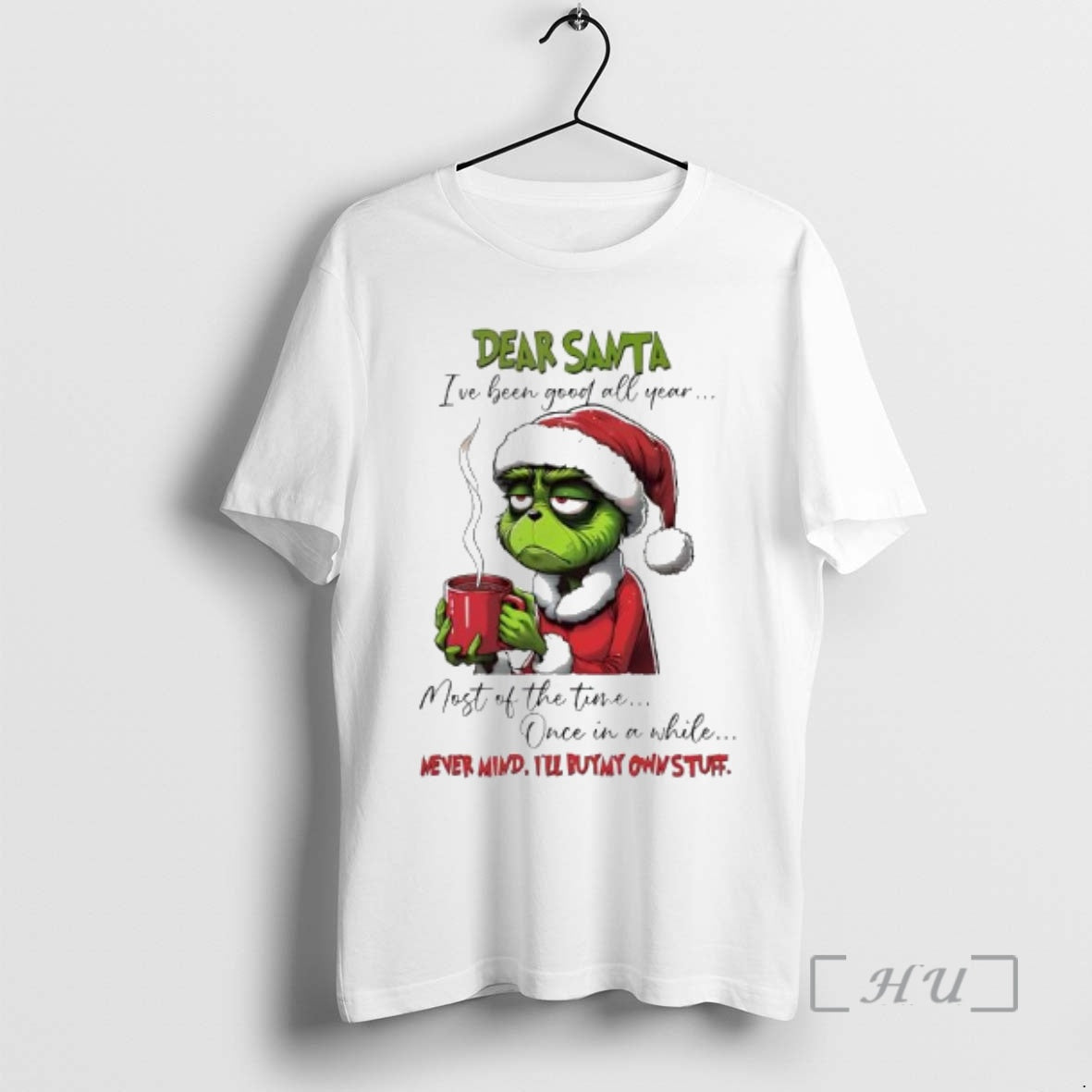 New Grinch Dear Santa Ive Been Good All Year Most Of The Time Once In T-Shirts, Hoodie, Sweatshirt | PopFlextees.com