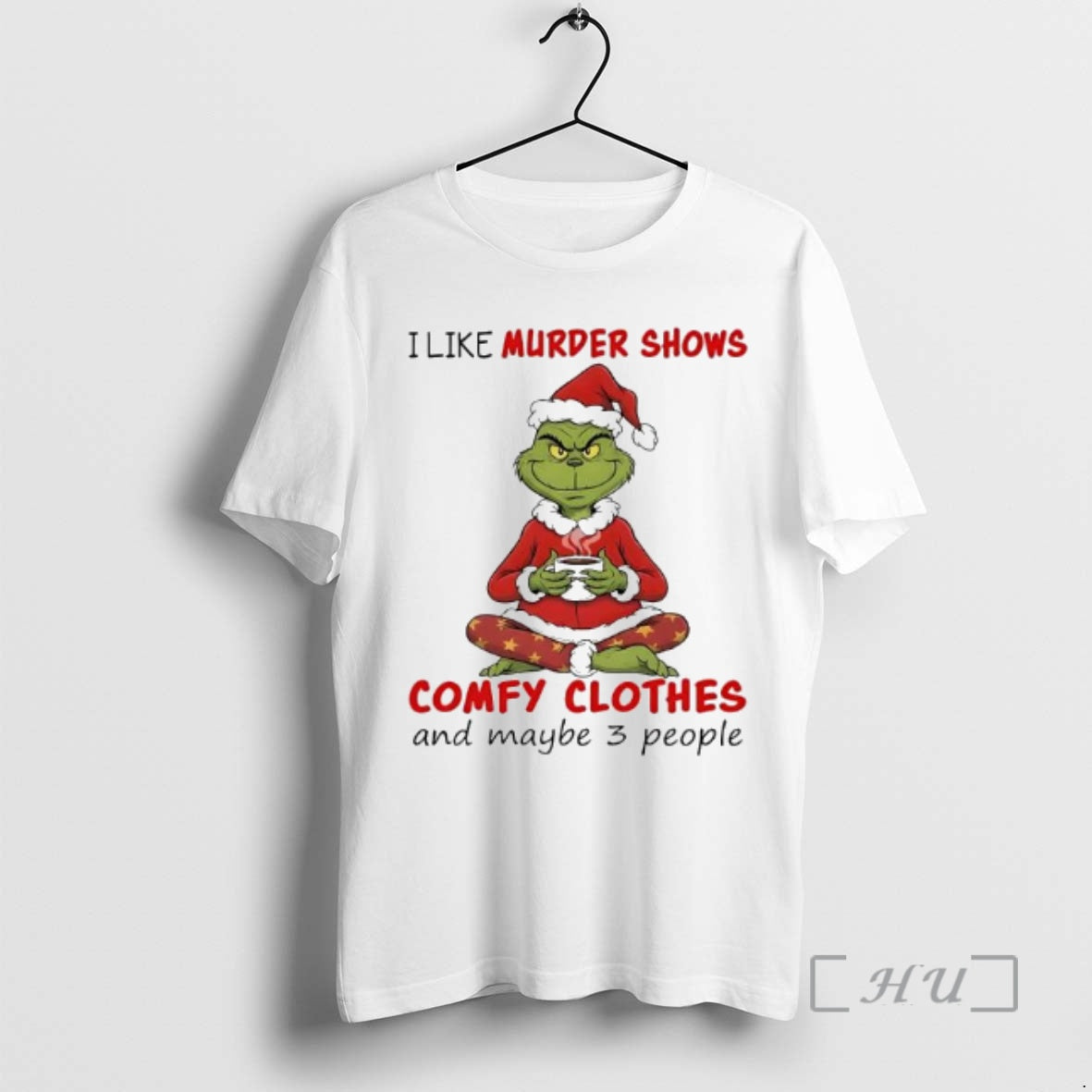 New Grinch I Like Murder Shows Comfy Clothes And Maybe 3 People Premium T Shirts Hoodie, Sweatshirt | PopFlextees.com