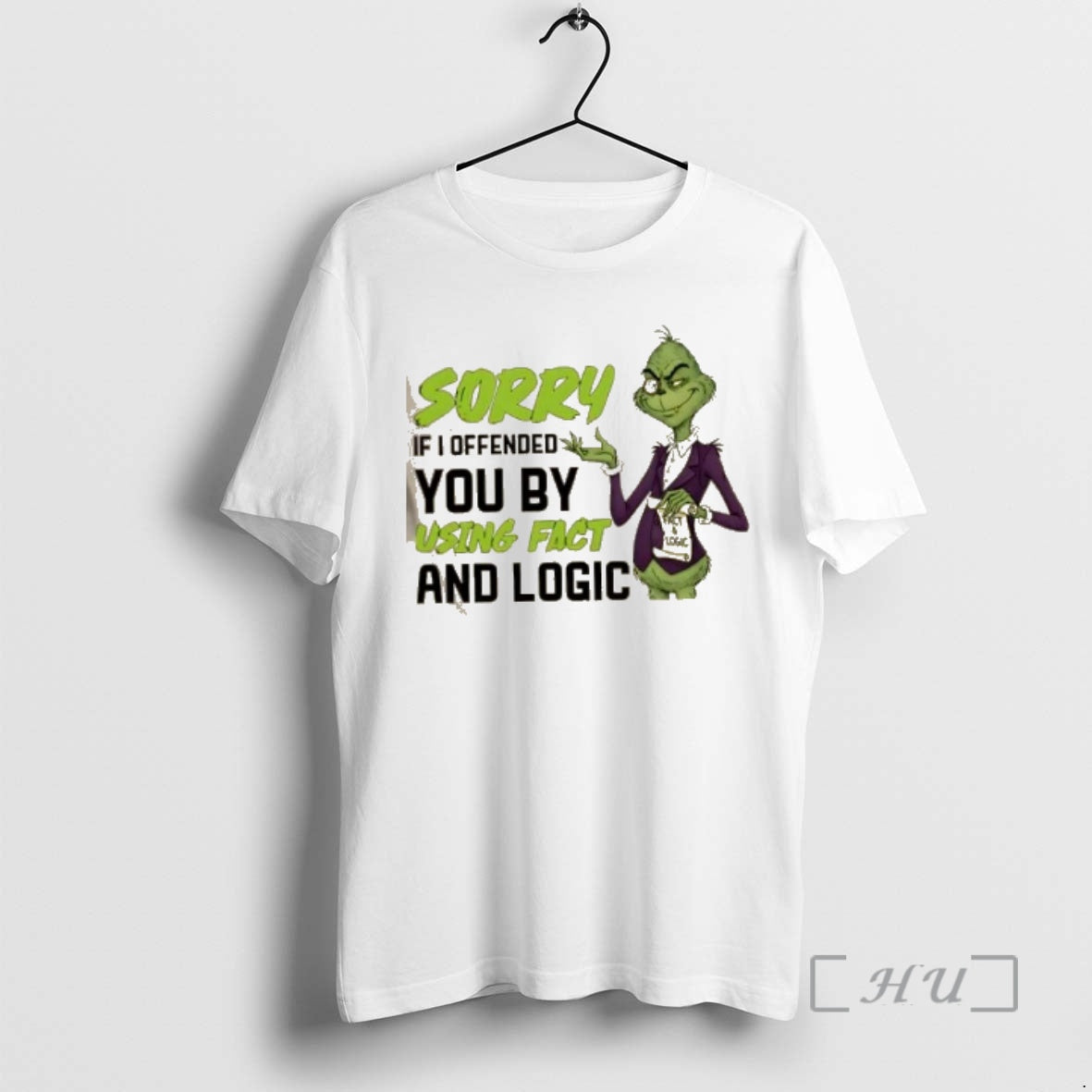New Grinch Sorry If I Offended You By Using Fact And Logic Premium T Shirts Hoodie, Sweatshirt | PopFlextees.com