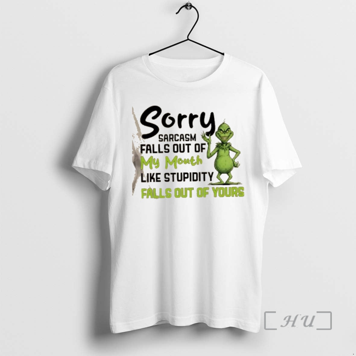 New Grinch Sorry Sarcasm Falls Out Of My Mouth Like Stupidity Falls Out Of Yours T-Shirts, Hoodie, Sweatshirt