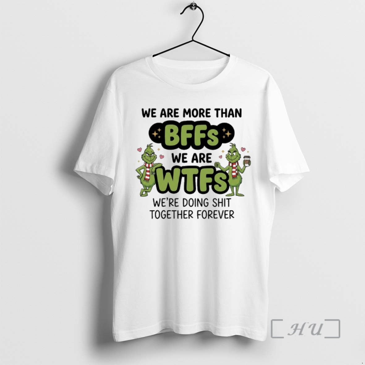 New Grinch We Are More Than Bffs We Are Wfrs Were Doing Shit Together Forever T-Shirts, Hoodie, Sweatshirt | PopFlextees.com