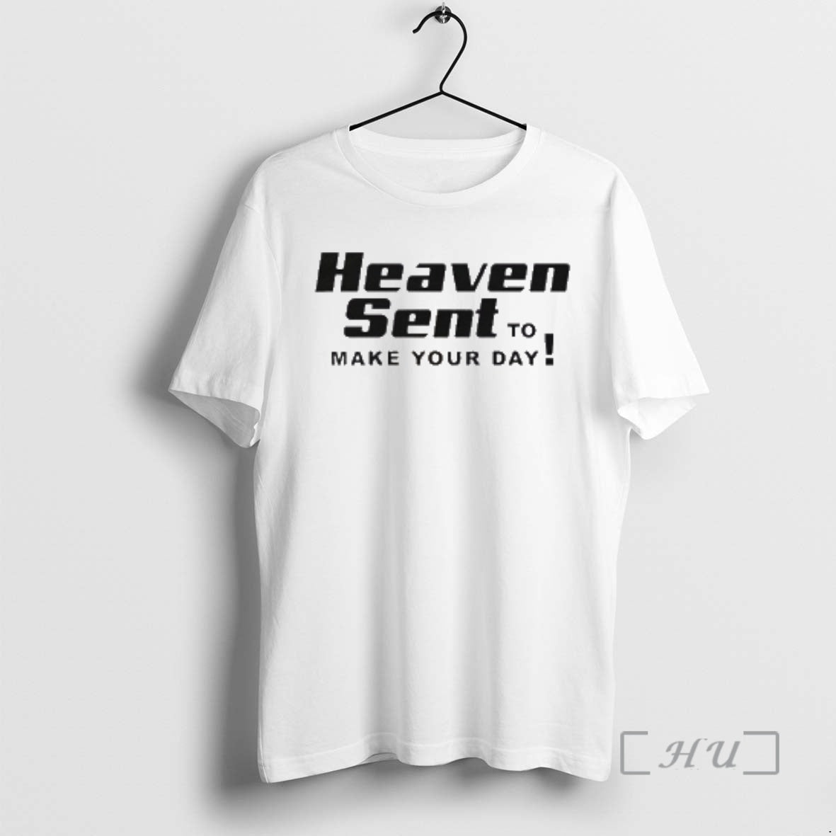New Heaven Sent Make Your Day T-Shirts, Hoodie, Sweatshirt