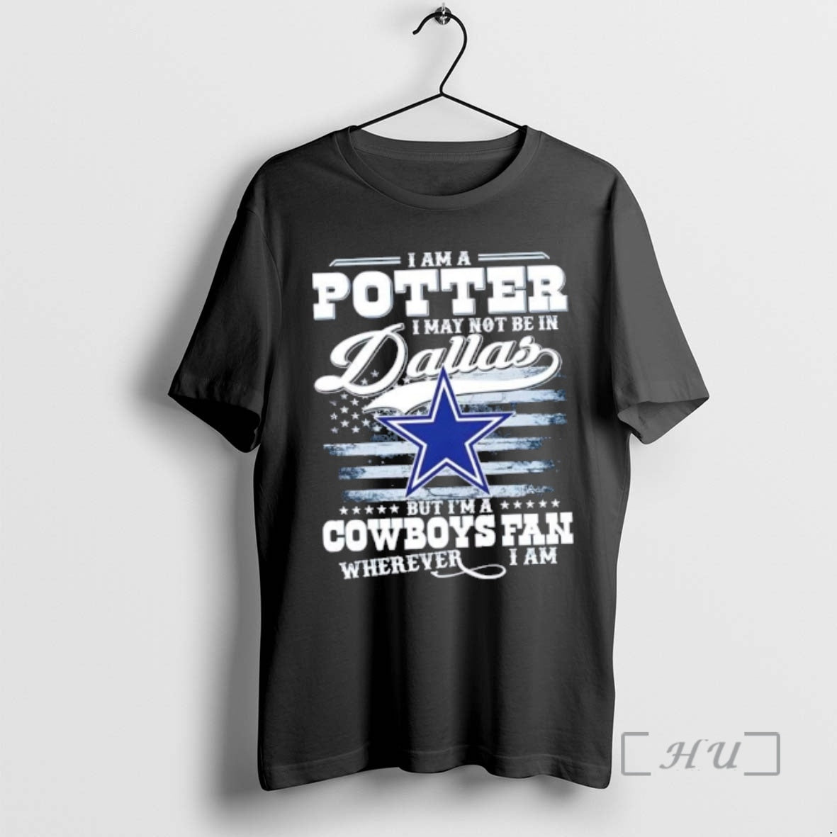 New I Am A Potter I May Not Be In Dallas But Im A Cowboys T-Shirts, Hoodie, Sweatshirt | PopFlextees.com
