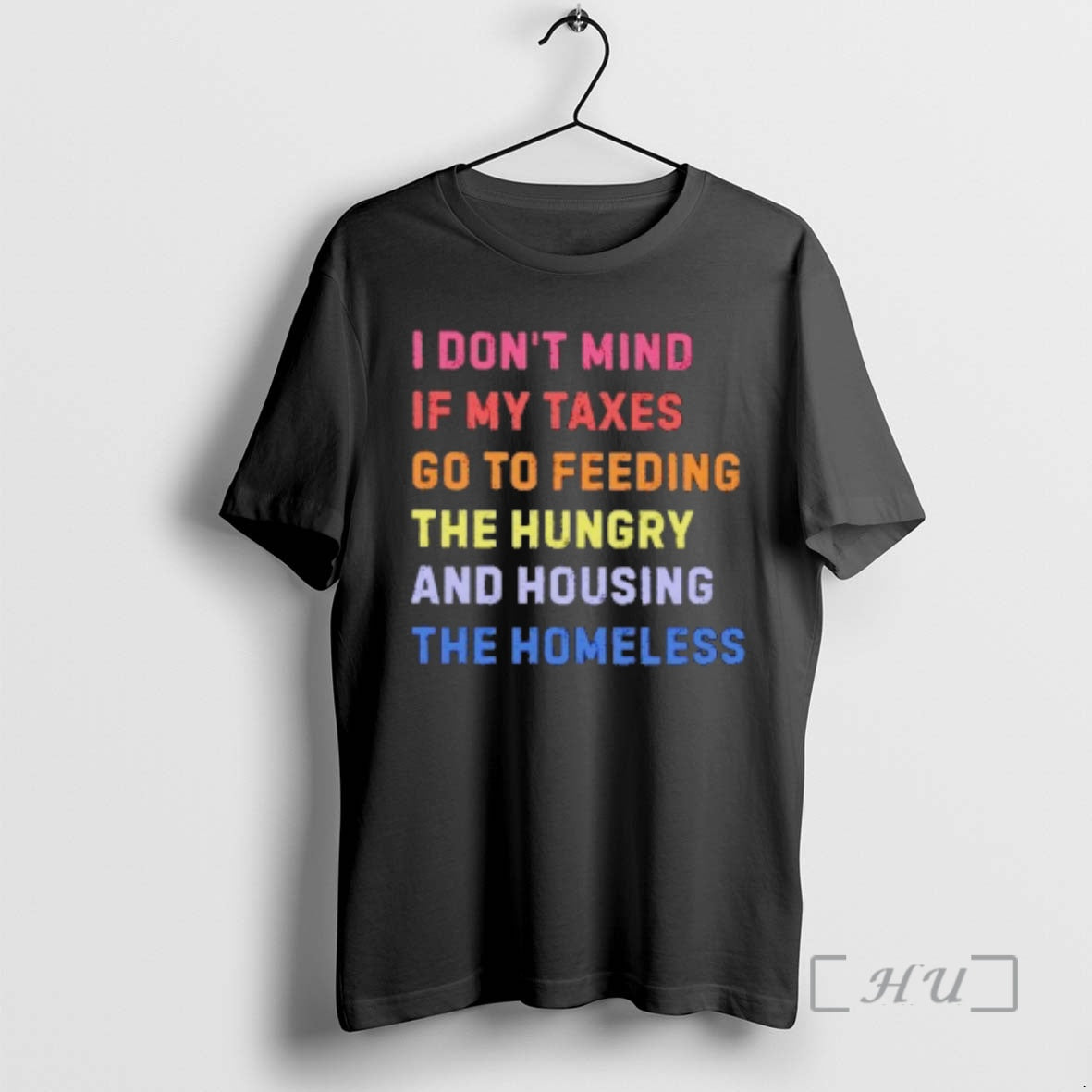 New I Dont Mind If My Taxes Go To Feeding The Hungry And Housing The T-Shirts, Hoodie, Sweatshirt | PopFlextees.com