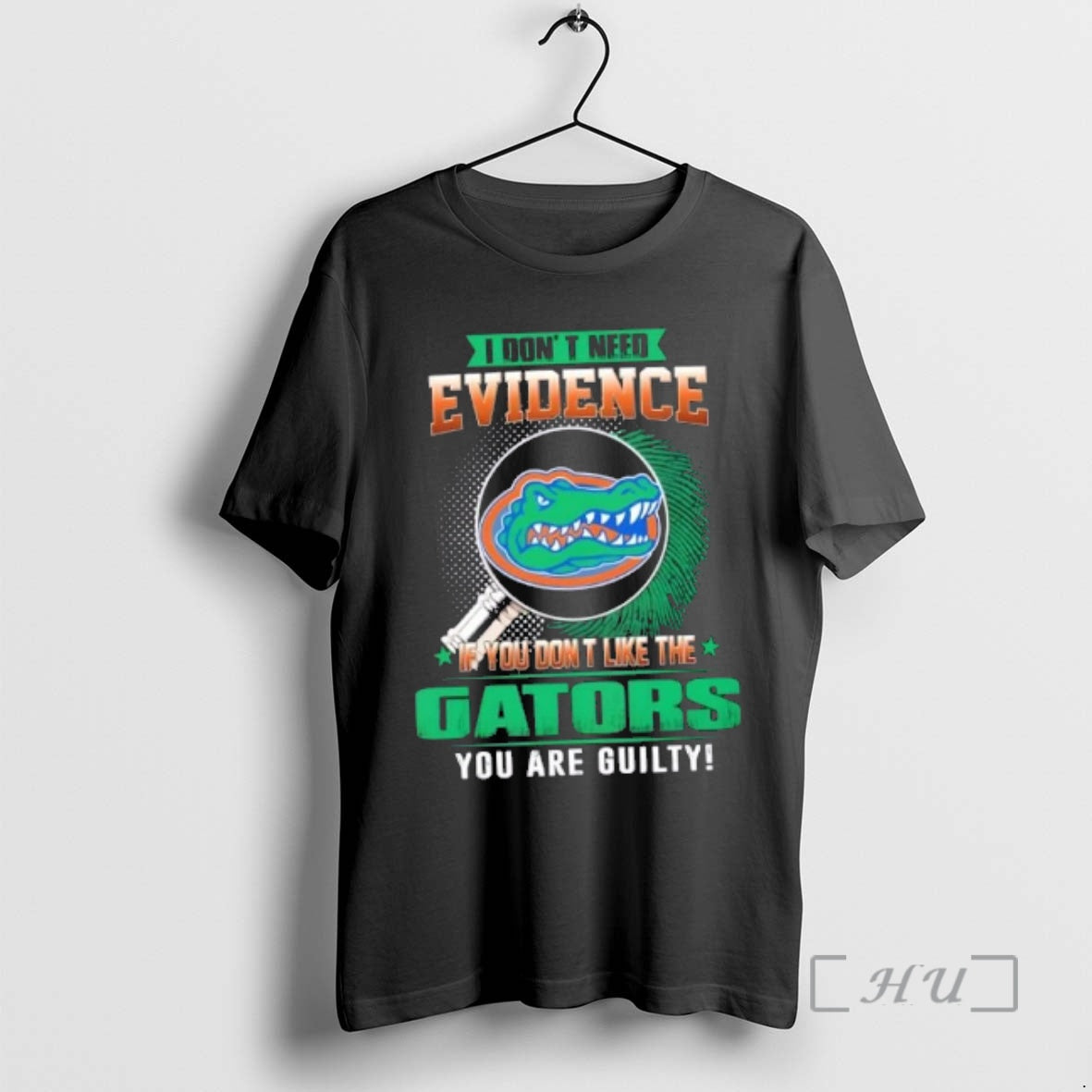 New I Dont Need Evidence If You Dont Like The Florida Gators You Are Guilty T-Shirts, Hoodie, Sweatshirt | PopFlextees.com