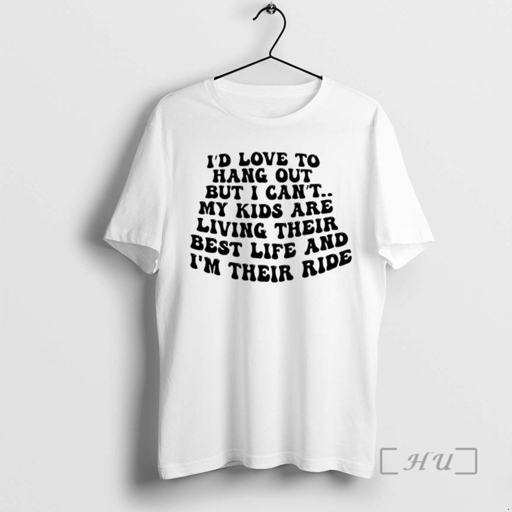 New Id Love To Hang Out But I Cant My Kids Are Living Their Best T-Shirts, Hoodie, Sweatshirt | PopFlextees.com