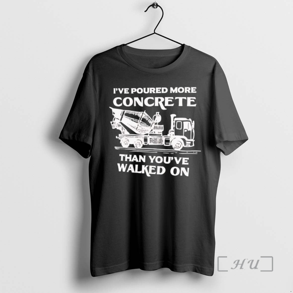 New Ive Poured More Concrete Than Youve Walked On Concrete Mixer Truck Premium T Shirts Hoodie, Sweatshirt | PopFlextees.com