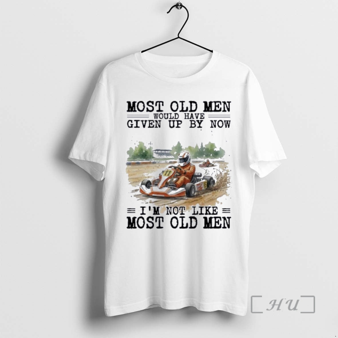 New Kart Racing Most Old Men Would Have Given Up By Now Premium T Shirts Hoodie, Sweatshirt | PopFlextees.com