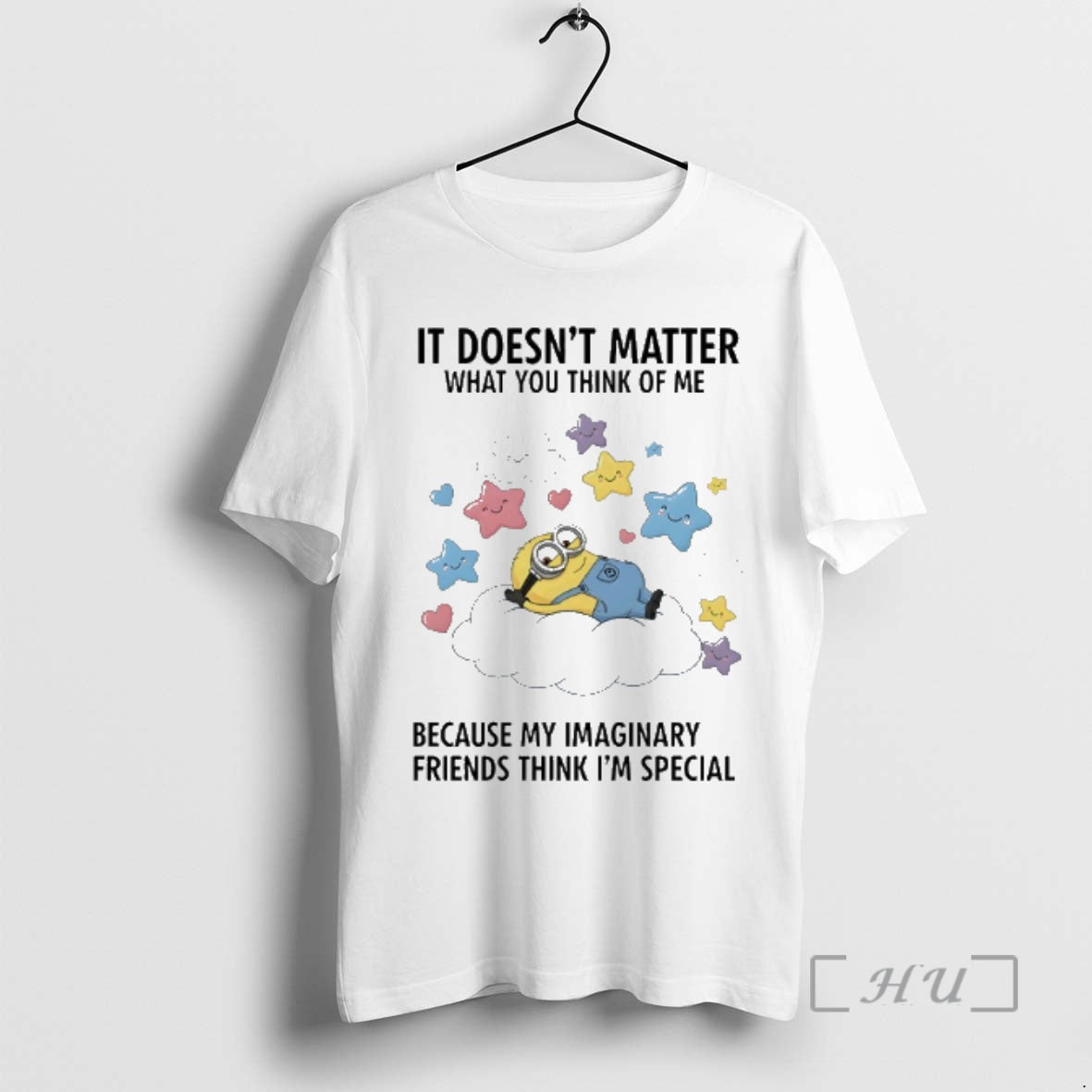 New Minions It Doesnt Matter What You Think Of Me Because My Imaginary Friends Think T-Shirts, Hoodie, Sweatshirt