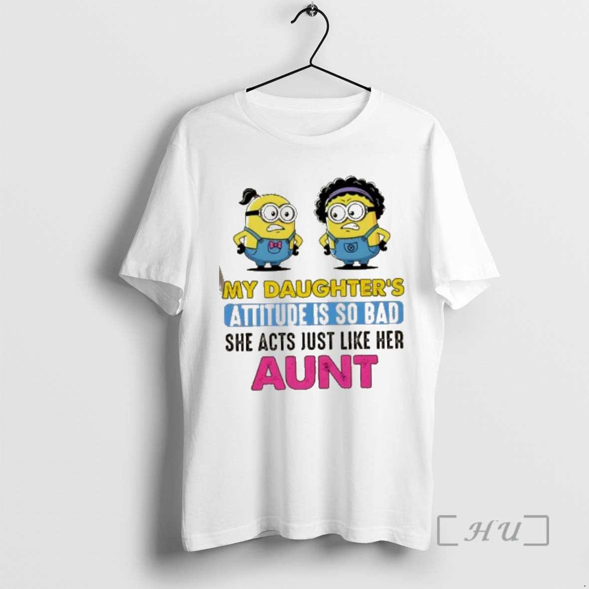New Minions My Daughters Attitude Is So Bad She Acts Just Like Her Aunt Premium T-Shirts, Hoodie, Sweatshirt