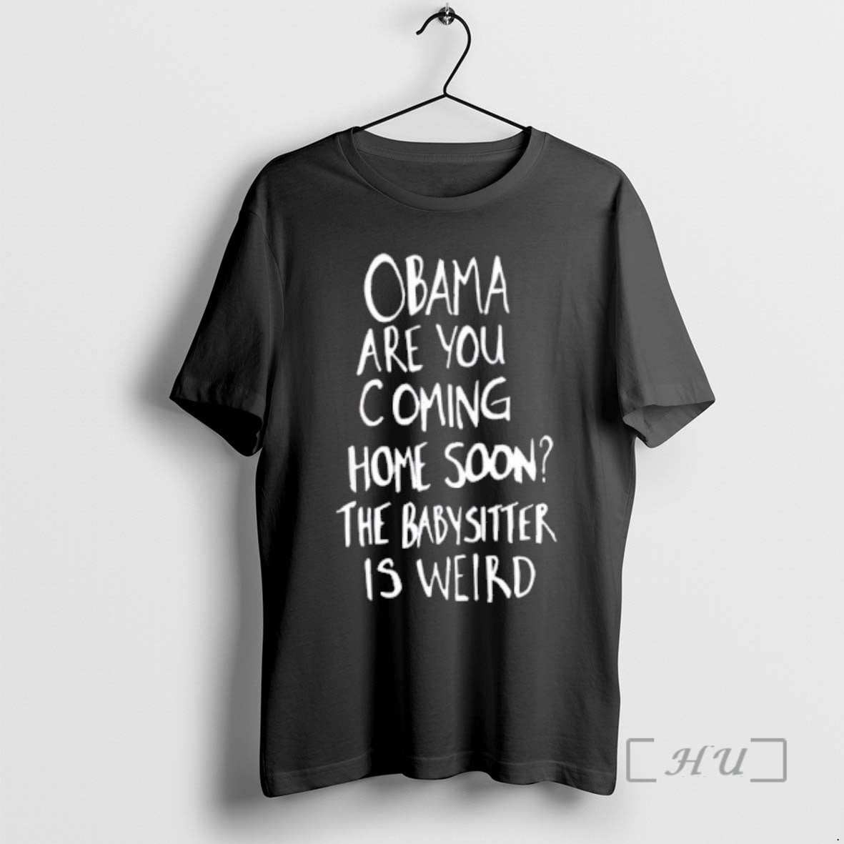 New Obama Are You Coming Home Soon The Babysitter Is Weird Premium T Shirts Sweater Hoodie, Sweatshirt | PopFlextees.com