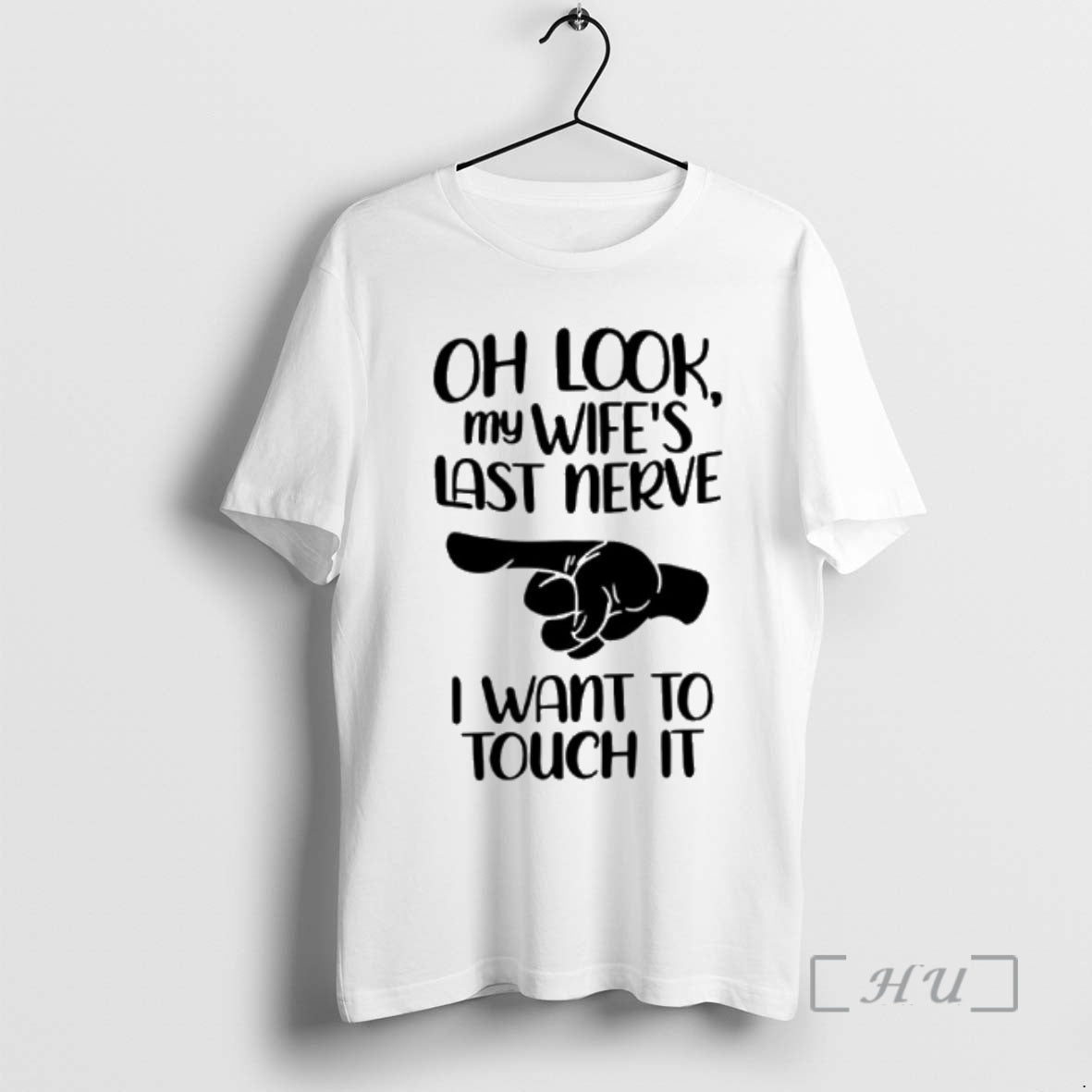 New Oh Look My Wifes Last Nerve I Want To Touch It Premium T Shirts Hoodie, Sweatshirt | PopFlextees.com