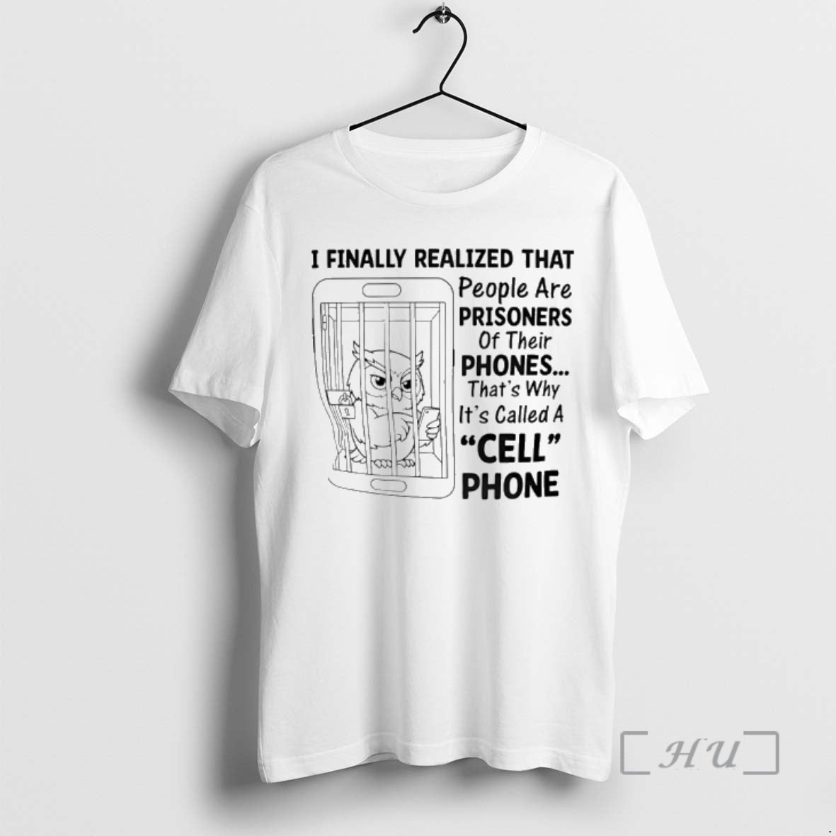New Owl I Finally Realized That People Are Prisoners Of Their Phones Thats Why Its T-Shirts, Hoodie, Sweatshirt