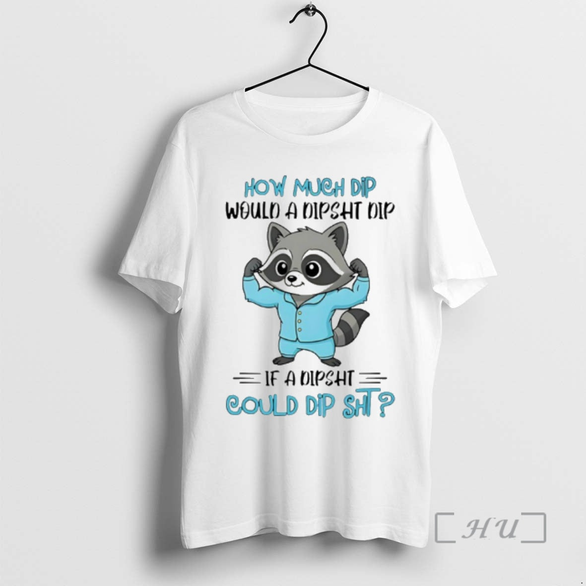 New Raccoon How Much Dip Would A Dipsht Dip If A Dipsht Could Dip Sht T-Shirts, Hoodie, Sweatshirt | PopFlextees.com