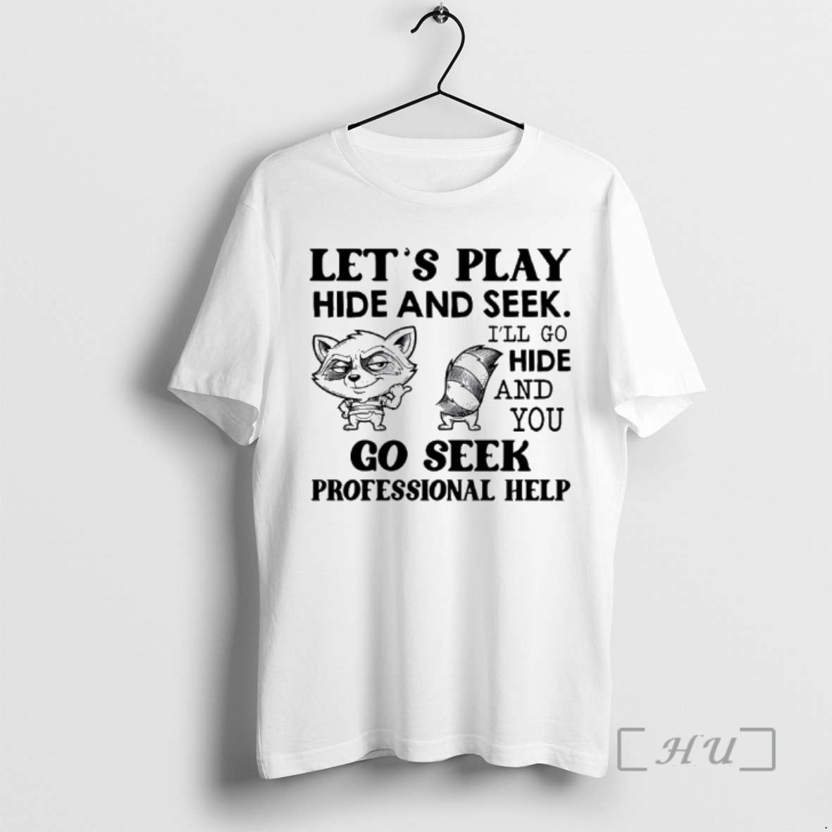 New Raccoon Lets Play Hide And Seek Ill Go Hide And You Go Seek Professional T-Shirts, Hoodie, Sweatshirt | PopFlextees.com