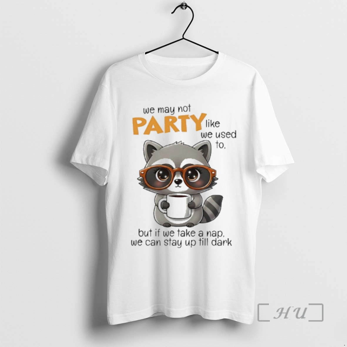 New Raccoon We May Not Party Like We Used To But If We Take T-Shirts, Hoodie, Sweatshirt | PopFlextees.com