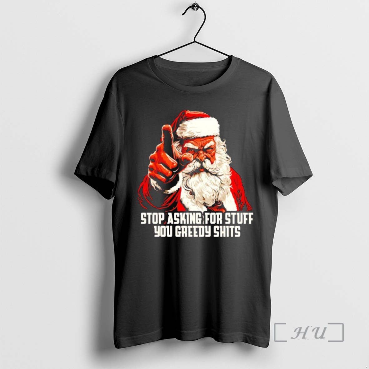 New Santa Stop Asking For Stuff You Greedy Shits T-Shirts, Hoodie, Sweatshirt | PopFlextees.com