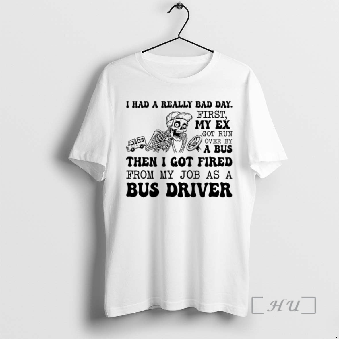 New Skeleton I Had A Really Bad Day First My Ex Got Run Over By T-Shirts, Hoodie, Sweatshirt | PopFlextees.com