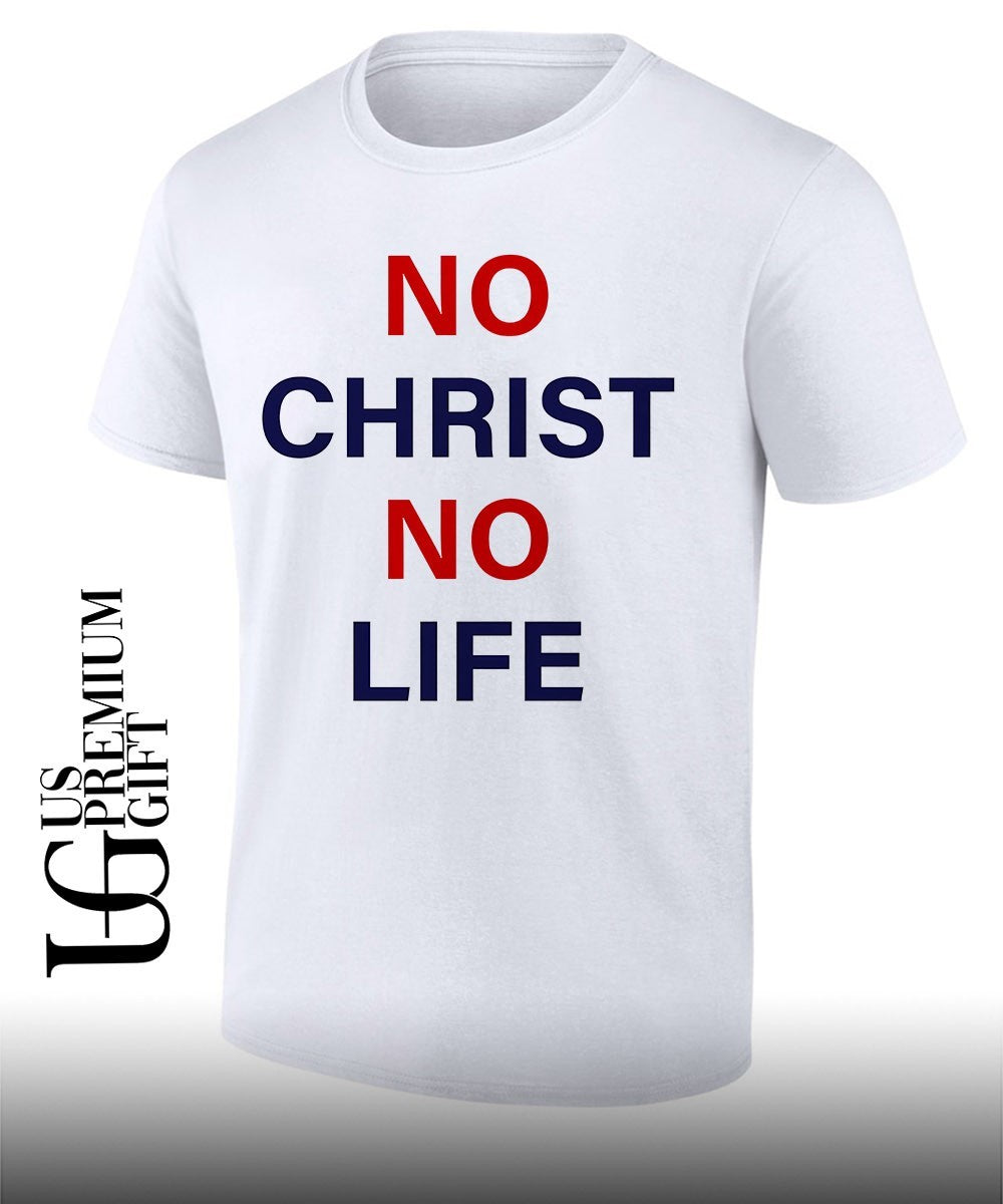 No Christ No Life shirt
