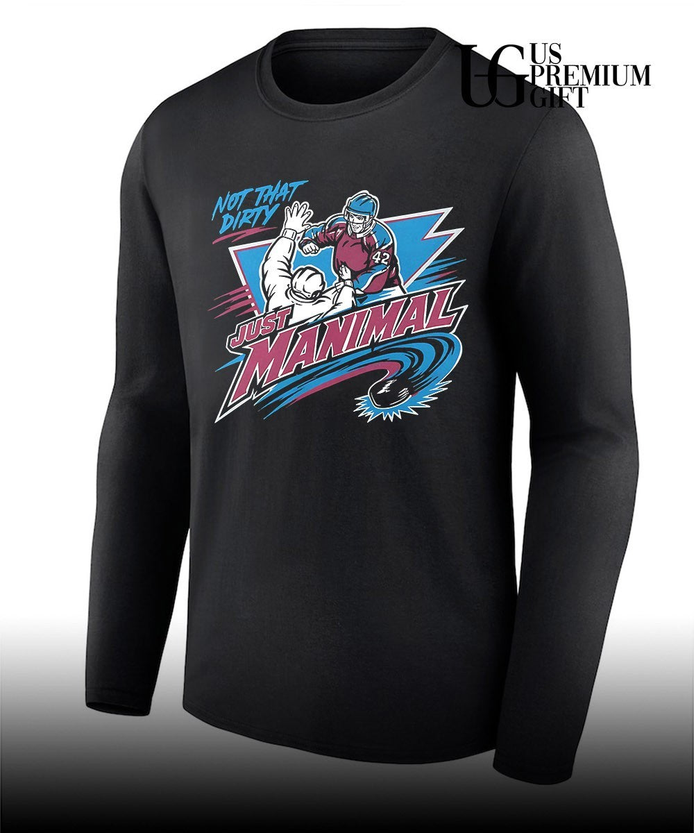 Not That Dirty Just Manimal Josh Manson Colorado Avalanche hockey shirt