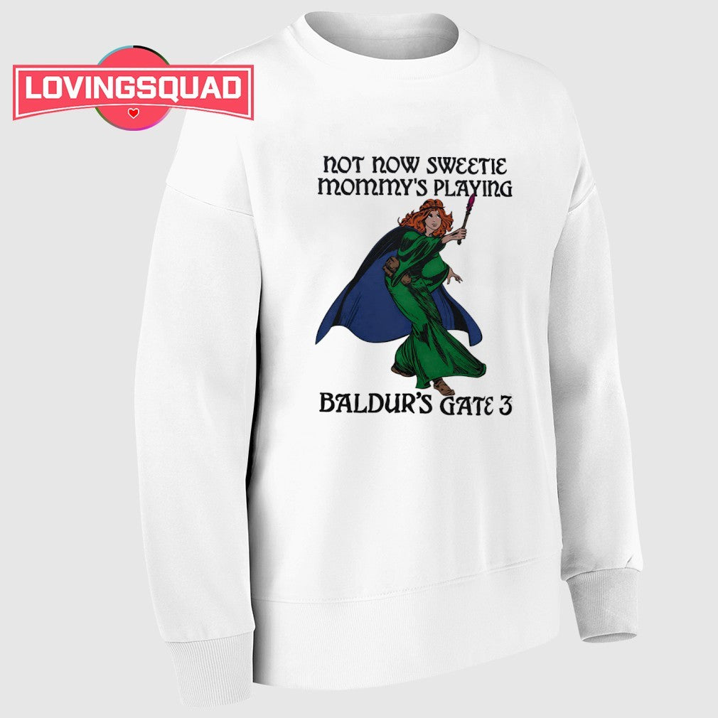 Not now sweetie mommy’s playing baldur’s gate 3 wizard shirt